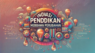 Inovasi Pendidikan Membawa Perubahan