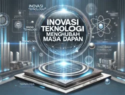 Inovasi Teknologi Mengubah Masa Depan 4 Inovasi Teknologi Mengubah Masa Depan