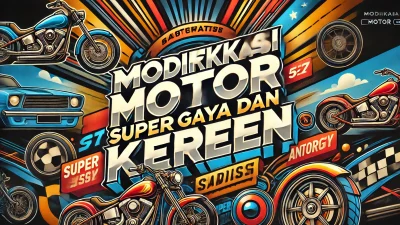 Modifikasi Motor Super Gaya dan Keren