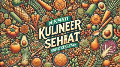 Nikmati Kuliner Sehat Untuk Kesehatan