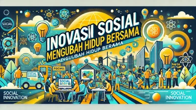 Inovasi Sosial Mengubah Hidup Bersama