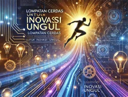 Lompatan Cerdas untuk Inovasi Unggul