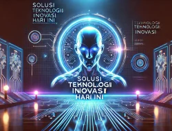 Solusi Teknologi Inovasi Hari Ini.
