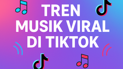 Tren Musik Viral di TikTok