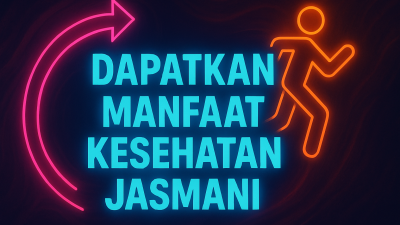 Dapatkan Manfaat Kesehatan Jasmani