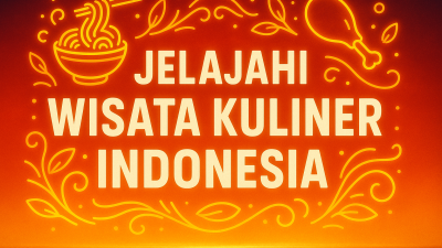 Jelajahi Wisata Kuliner Indonesia
