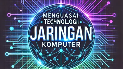 Menguasai Teknologi Jaringan Komputer