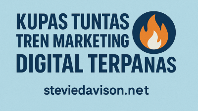 Kupas Tuntas Tren Marketing Digital Terpanas