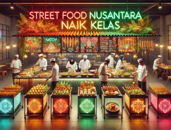 Street Food Nusantara Naik Kelas