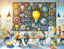 Tips Inovasi Kreatif Untuk Pemula 9 Tips Inovasi Kreatif Untuk Pemula