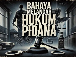 Bahaya Melanggar Hukum Pidana