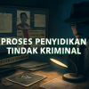 Proses Penyidikan Tindak Kriminal