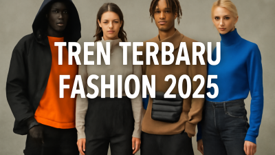 Tren Terbaru Fashion 2025