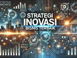 Strategi Inovasi Bisnis Terbaik 3 Strategi Inovasi Bisnis Terbaik