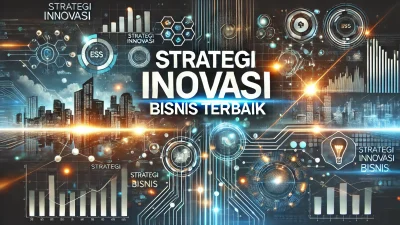 Strategi Inovasi Bisnis Terbaik