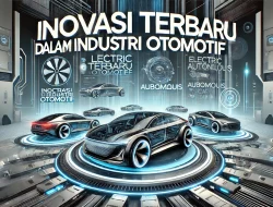 Inovasi Terbaru dalam Industri Otomotif