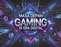 Masa Depan Gaming di Era Digital