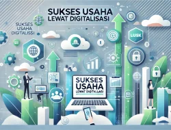 Sukses Usaha Lewat Digitalisasi