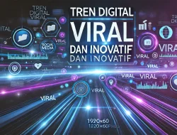 Tren Digital Viral dan Inovatif