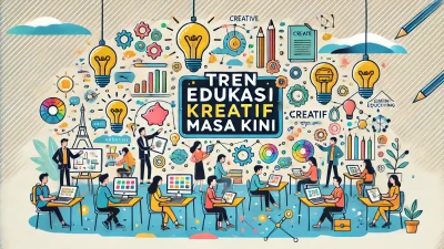 Tren Edukasi Kreatif Masa Kini