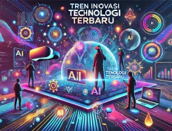 Tren Inovasi Teknologi Terbaru 2 Tren Inovasi Teknologi Terbaru