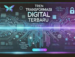 Tren Transformasi Digital Terbaru