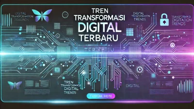 Tren Transformasi Digital Terbaru