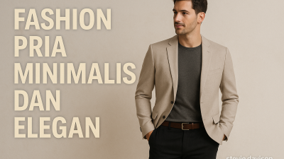 Fashion Pria Minimalis dan Elegan