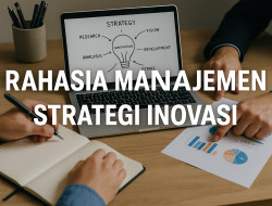 Rahasia Manajemen Strategi Inovasi 5 Rahasia Manajemen Strategi Inovasi