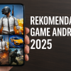 Rekomendasi Game Android 2025