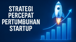 Strategi Percepat Pertumbuhan Startup