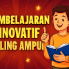 Pembelajaran Inovatif Paling Ampuh