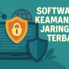 Software Keamanan Jaringan Terbaik