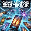 Game Android 2025 Terbaik