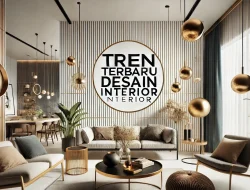 Tren Terbaru Desain Interior
