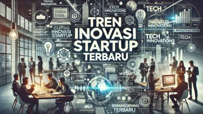 Tren Inovasi Startup Terbaru