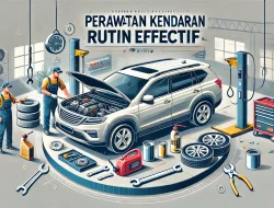 Perawatan Kendaraan Rutin Efektif