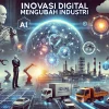 Inovasi Digital Mengubah Industri