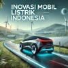 Inovasi Mobil Listrik Indonesia