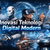 Inovasi Teknologi Digital Modern