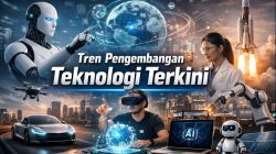 Tren Pengembangan Teknologi Terkini