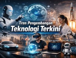 Tren Pengembangan Teknologi Terkini