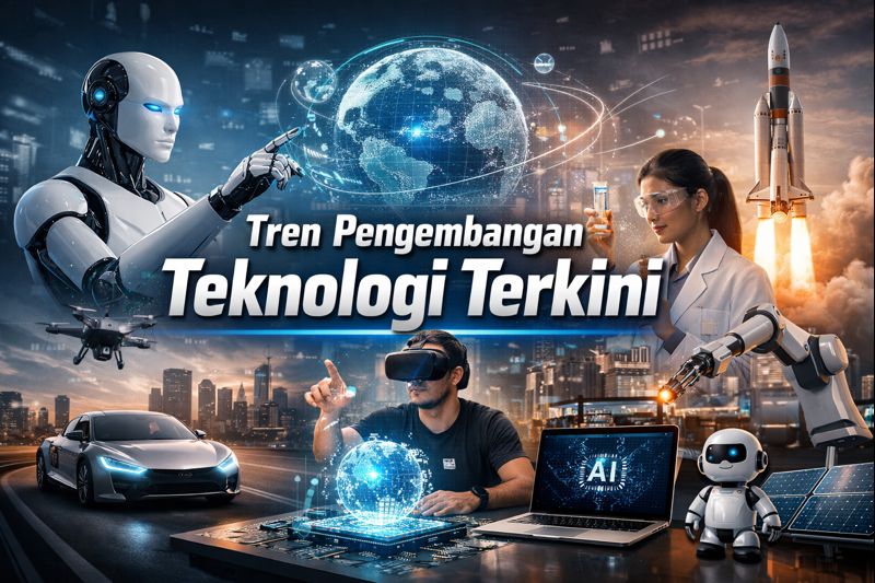 Tren Pengembangan Teknologi Terkini