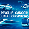 Revolusi Canggih Dunia Transportasi