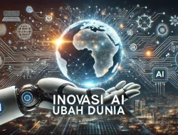 Inovasi AI Ubah Dunia