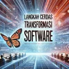 Langkah Cerdas Transformasi Software