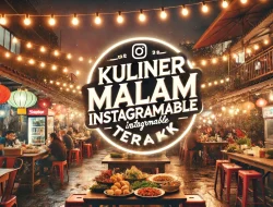 Kuliner Malam Instagramable Terbaik