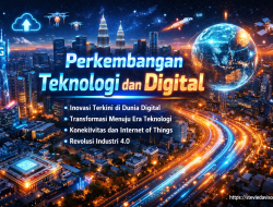 Perkembangan Teknologi dan Digital