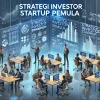 Strategi Investor Startup Pemula