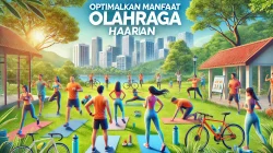 Optimalkan Manfaat Olahraga Harian